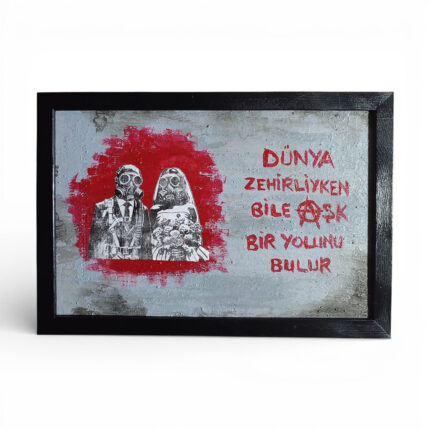 Street Art - Dünya zehirliyken bile aşk bir yolunu bulur - Büyük Boy