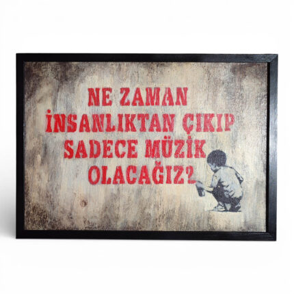 Street Art - Ne aman insanlıktan çıkıp sadece müzik olacağız - Dev Boy